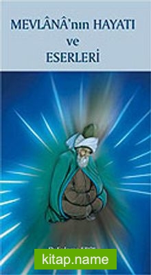 Mevlana’nın Hayatı ve Eserleri