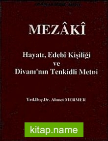 Mezaki Hayatı, Edebi Kişiliği ve Divanı’nın Tenkitli Metni