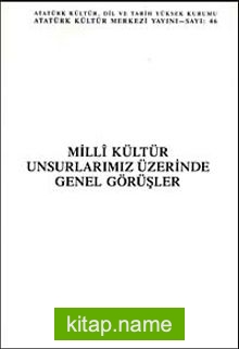 Milli Kültür Unsurlarımız Üzerinde Genel Görüşler