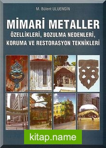 Mimari Metaller Özellikleri, Bozulma Nedenleri, Koruma ve Restorasyon Teknikleri