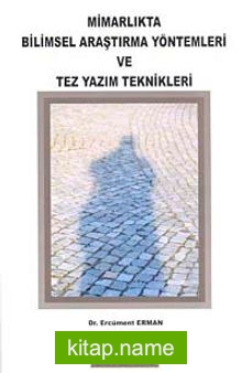 Mimarlıkta Bilimsel Araştırmalar ve Tez Yazım Tekniği