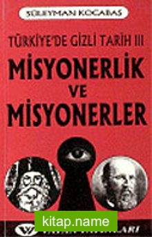 Misyonerlik ve Misyonerler: Türkiye’de Gizli Tarih 3 7-G-24