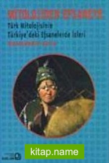 Mitolojiden Efsaneye Türk Mitolojisinin Türkiye’deki Efsanelerde İzleri