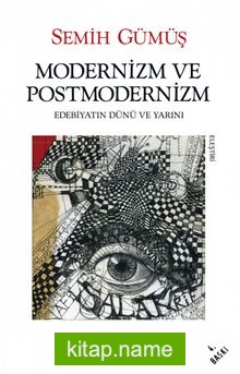 Modernizm ve Postmodernizm Edebiyatın Dünü ve Yarını