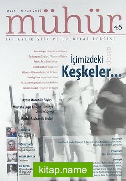 Mühür İki Aylık Şiir ve Edebiyat Dergisi Yıl:9 Sayı:45 Mart – Nisan 2013