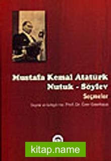 Mustafa Kemal Atatürk Nutuk-Söylev Seçmeler