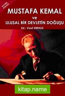 Mustafa Kemal ve Ulusal Bir Devletin Doğuşu