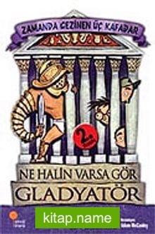 Ne Halin Varsa Gör Gladyatör / Zamanda Gezinen Üç Kafadar