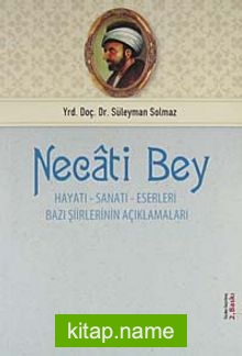 Necati Bey Hayatı-Sanatı-Eserleri Bazı Şiirlerinin Açıklamaları