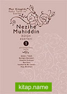 Nezihe Muhiddin Bütün Eserleri Cilt 1