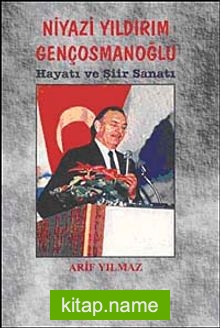 Niyazi Yıldırım Gençosmanoğlu Hayatı ve Şiir Sanatı