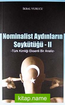 Nominalist Aydınların Soykütüğü -2 Türk Kimliği Eksenli Bir Analiz