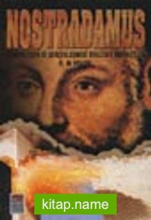 Nostradamus (Gerçekleşen ve Gerçekleşmesi Beklenen Kehanetleri)