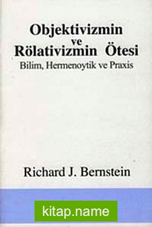 Objektivizmin ve Rölativizmin Ötesi