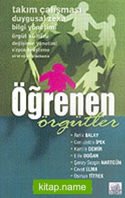 Öğrenen Örgütler (Takım Çalışması Duygusal Zeka Bilgi Yönetimi Örgüt Kültürü)