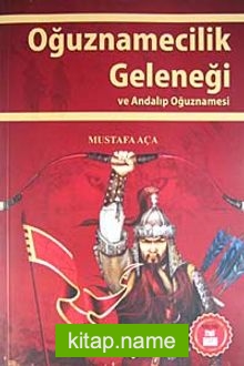 Oğuznamecilik Geleneği ve Andalıp Oğuznamesi