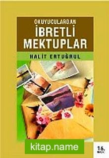 Okuyuculardan İbretli Mektuplar
