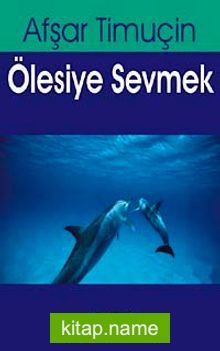 Ölesiye Sevmek