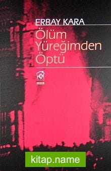 Ölüm Yüreğimden Öptü