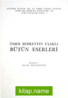 Ömer Bedrettin Uşaklı-Hayatı ve Eserleri