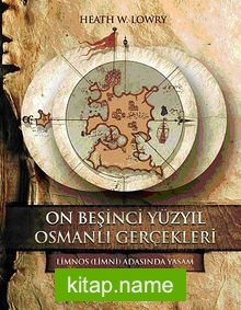 On Beşinci Yüzyıl Osmanlı Gerçekleri  Limnos (Limni) Adasında Yaşam