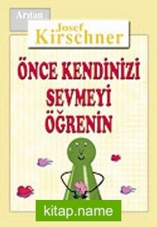 Önce Kendinizi Sevmeyi Öğrenin