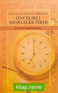 Öncelikli Meseleler Kur’an ve Sünnet Işığında Fıkhı