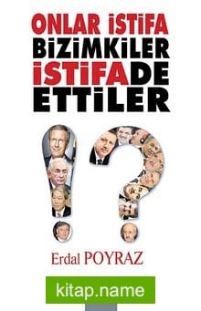 Onlar İstifa Bizimkiler İstifade Ettiler