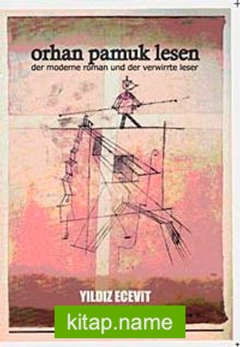 Orhan Pamuk Lesen Der Moderne Roman Und Der Verwirrte Leser