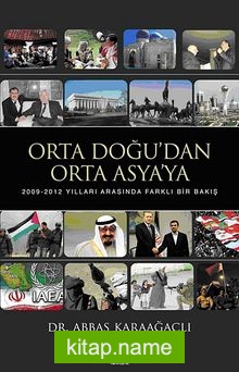 Orta Doğu’dan Orta Asya’ya  2009-2012 Yılları Arasında Farklı Bir Bakış