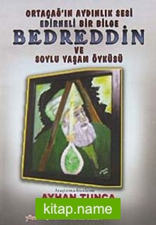 Ortaçağ’ın Aydınlık Sesi Edirneli Bir Bilge Bedreddin ve Soylu Yaşam Öyküsü