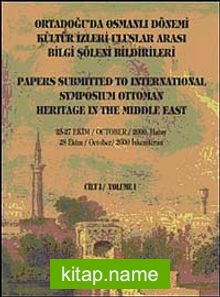 Ortadoğu’da Osmanlı Dönemi Kültür İzleri Uluslararası Bilgi Şöleni Bildirileri Cilt I