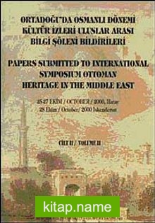 Ortadoğu’da Osmanlı Dönemi Kültür İzleri Uluslararası Bilgi Şöleni Bildirileri Cilt II