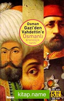 Osman Gazi’den Vahdettin’e Osmanlı Kronolojik Tarihi (Cep Boy)