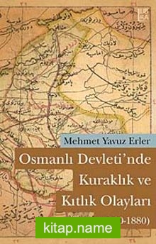 Osmanlı Devleti’nde Kuraklık ve Kıtlık Olayları (1800-1880)