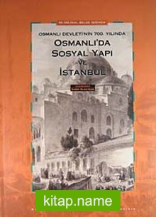 Osmanlı Devleti’nin 700. Yılında Osmanlı’da Sosyal Yapı ve İstanbul (20-B-11)