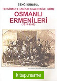 Osmanlı Ermenileri 1914-1918 / Tercüman-ı Hakikat Gazetesine Göre