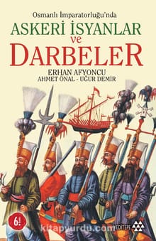 Osmanlı İmparatorluğu’nda Askeri İsyanlar ve Darbeler
