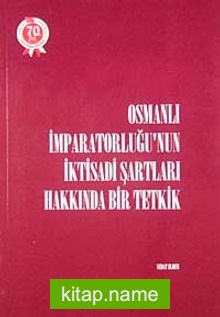 Osmanlı İmparatorluğu’nun İktisadi Şartları Hakkında Bir Tetkik