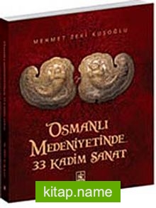 Osmanlı Medeniyetinde 33 Kadim Sanat
