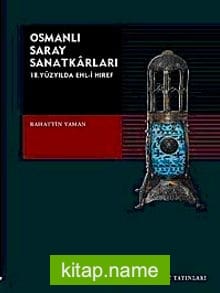 Osmanlı Saray Sanatkarları 18. Yüzyılda Ehl-i Hıref