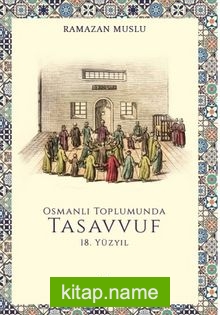 Osmanlı Toplumunda Tasavvuf 18, Yüzyıl