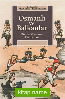 Osmanlı ve Balkanlar  Bir Tarihyazımı Tartışması