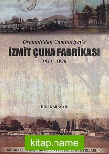 Osmanlı’dan Cumhuriyet’e İzmit Çuha Fabrikası 1844-1920 (2-B-6)