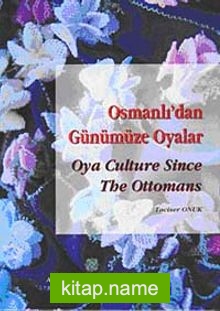 Osmanlı’dan Günümüze Oyalar  Oya Culture Since The Ottomans (Ciltli)