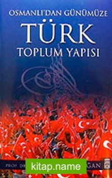 Osmanlı’dan Günümüze Türk Toplum Yapısı