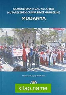 Osmanlı’dan İşgal Yıllarına Mütarekeden Cumhuriyet Günlerine Mudanya (5-A-3)