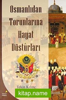 Osmanlıdan Torunlarına Hayat Düsturları