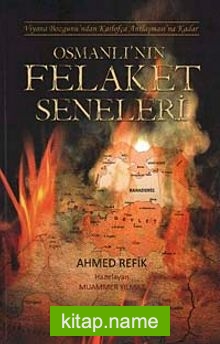 Osmanlı’nın Felaket Seneleri