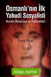 Osmanlı’nın İlk Yahudi Sosyalisti-Avram Benaroya ve Faaliyetleri